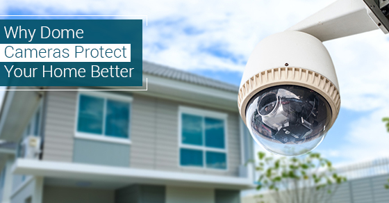 Why Dome Cameras Protect Your Home Better
