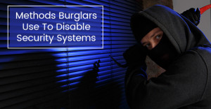 Methods Burglars Use To Disable Security Systems
